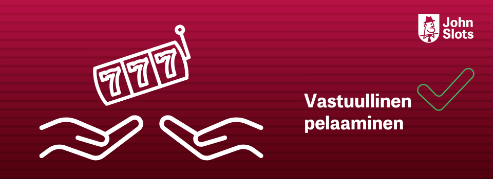 Kaksi kättä joiden yllä peliautomaatin kelat, JohnSlots logo ja teksti Vastuullinen pelaaminen punaisella pohjalla