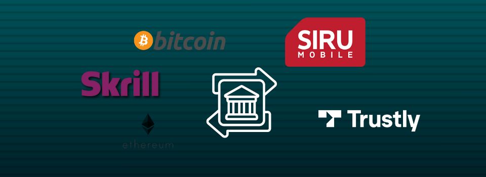Pankkisiirto keskellä ja ympärillä Skrill-, Bitcoin-, Ethereum-, Siru Mobile - ja Trustly-logot vihreällä taustalla