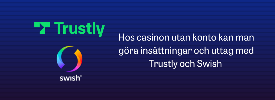 Casino utan konto - insättningar och uttag med Trustly och Swish