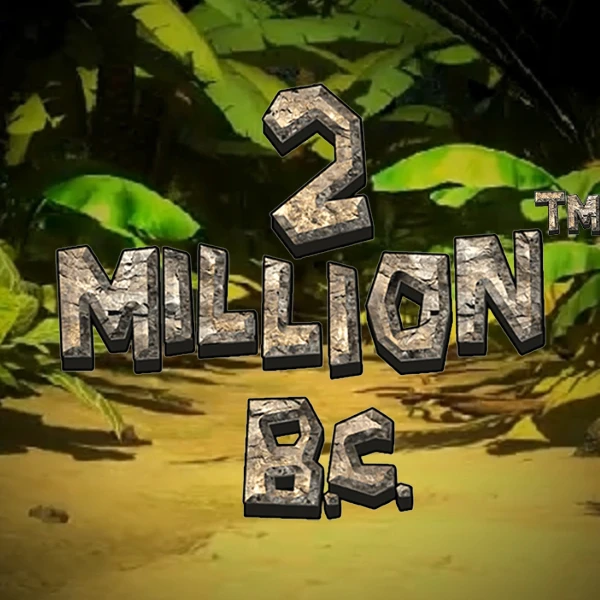 2 Million B.C. 2 Million B.C.