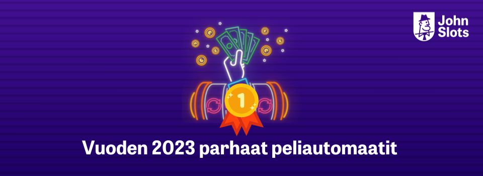 JohnSlots logo, ensimmäinen palkinto, peliautomaatti, josta nousevassa kädessä seteleitä ja teksti Vuoden 2023 parhaat peliautomaatit