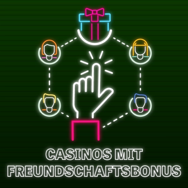 Casinos mit Freundschaftsbonus