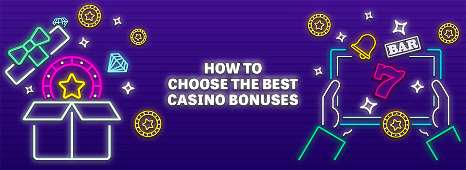 content-how-to-choose-the-best-casino-bonuses how to choose the best casino bonuses